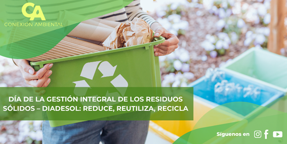 Día de la Gestión Integral de los Residuos Sólidos – DIADESOL: reduce, reutiliza, recicla