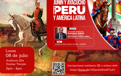 CONFERENCIA ACADÉMICA: Importancia de la Batalla de Junín y Ayacucho para el Perú y América Latina.